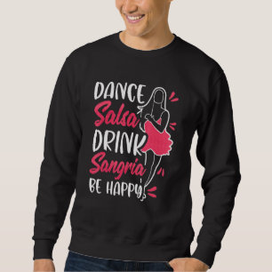 Tanze Salsa Trinke Sangria Sei Glücklich Spanisch Sweatshirt