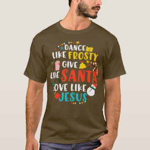 Tanze wie Frosty Santa liebt Jesus T-Shirt