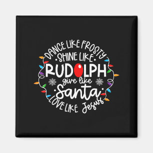 Tanze wie Frosty, scheine wie Rudolph, liebe wie J Magnet