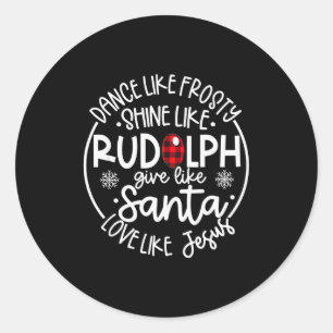 Tanze wie Frosty, scheine wie Rudolph, liebe wie J Runder Aufkleber