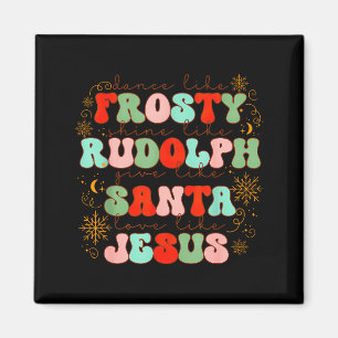 Tanze wie Frosty, scheine wie Rudolph, schenke wie Magnet