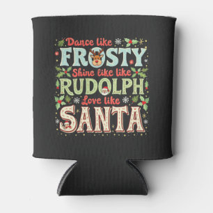 Tanze wie Frosty, strahle wie Rudolph, Liebe Dosenkühler