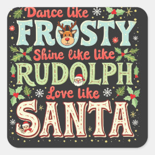 Tanze wie Frosty, strahle wie Rudolph, Liebe  Quadratischer Aufkleber