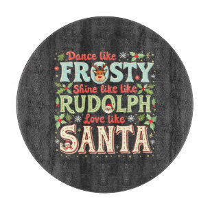 Tanze wie Frosty, strahle wie Rudolph, Liebe Schneidebrett