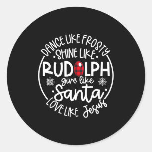 Tanze wie Frosty, strahle wie Rudolph, liebe wie J Runder Aufkleber