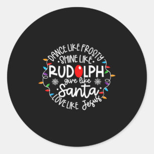 Tanze wie Frosty, strahle wie Rudolph, liebe wie J Runder Aufkleber