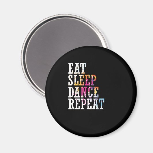 Tanzen "Eat Sleep Dance Repeat" Magnet (Vorderseite/Rückseite)