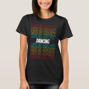 Tanzen im Hobby-Leben dreht sich um Tanzen T-Shirt