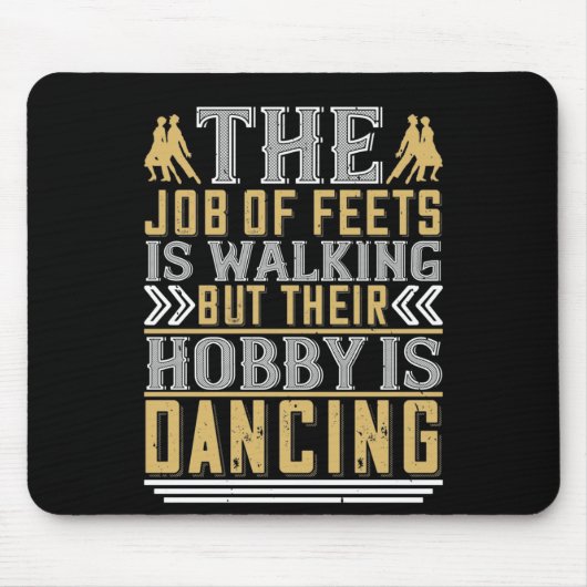 Tanzen ist der Hobby der Feeten Mousepad (Vorne)