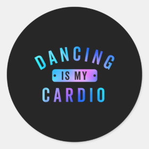 Tanzen ist mein Cardio-T-Shirt für Tänzer, die Lie Runder Aufkleber