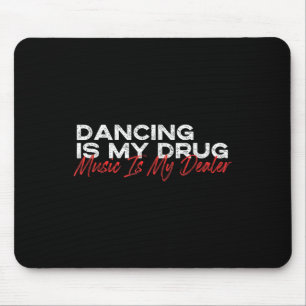 Tanzen ist meine Drogenmusik mein Dealer Mousepad