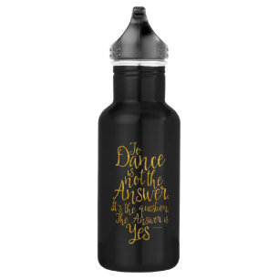 Tanzen ist nicht die Antwort Trinkflasche