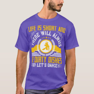 Tanzen Leben ist Kurz, so Lasse Tanz T-Shirt