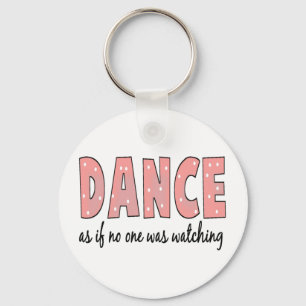 Tanzen Sie, als ob niemand aufpasst Schlüsselanhänger