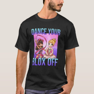 Tanzen Sie Ihren Blox aus T-Shirt
