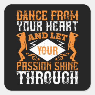 Tanzen - Tanz aus dem Herzen mit Leidenschaft Quadratischer Aufkleber