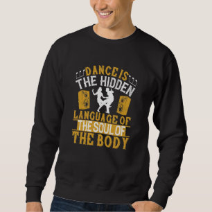 Tanzen - Tanz ist die versteckte Sprache des Souls Sweatshirt