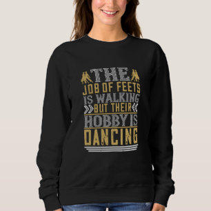 Tanzen - Tanzen ist der Hobby der Feeds Sweatshirt