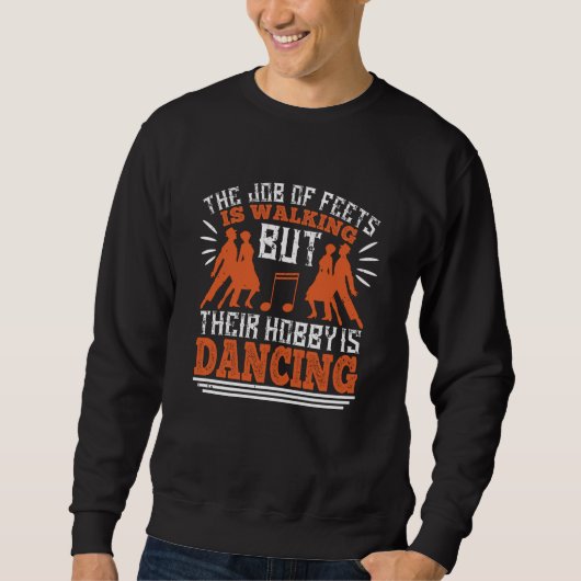 Tanzen - Tanzen ist der Hobby der Feeds Sweatshirt (Vorderseite)