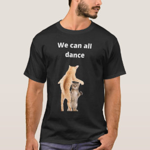 Tanzende Katzen Idee Wir Können Alle Tanzen Tanz H T-Shirt