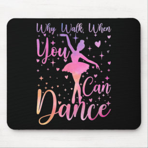 Tänzer Ballett-Rezital Warum laufen, wenn man tanz Mousepad