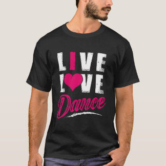 Tänzer Live Love Dance T-Shirt
