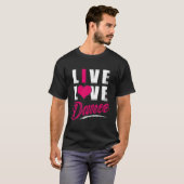 Tänzer Live Love Dance T-Shirt (Vorne ganz)