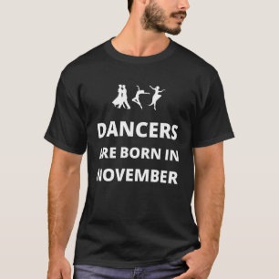 Tänzer werden im November geboren T-Shirt