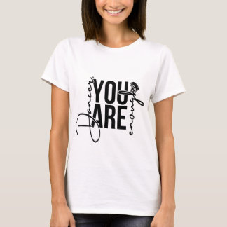 Tänzerin, du bist genug T - Shirt