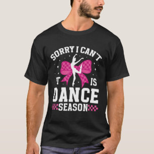 Tanzsaison Tanzwettbewerb Tag Tänzer Wettbewerb Ta T-Shirt
