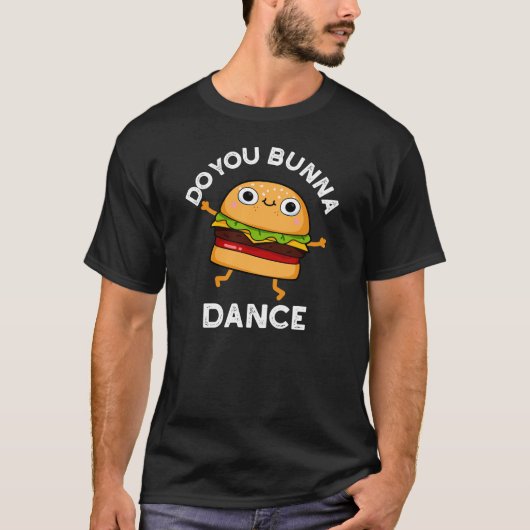Tanzt du Bunna Funny Bun Pun Dark BG T-Shirt (Vorderseite)