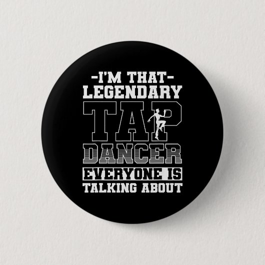 Tap Dance, ich bin dieser legendäre Tap-Tänzer Button (Vorderseite)