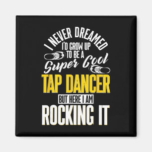 Tap Dance, ich hätte nie geträumt, dass ich zu ein Magnet