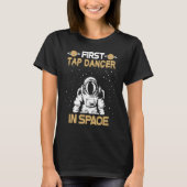 Tap Dancer In Space T-Shirt (Vorderseite)