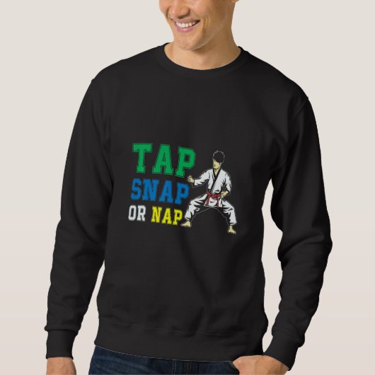 Tap Snap Or Nap Bjj Brazilian Jiu Jitsu 1 Sweatshirt (Vorderseite)