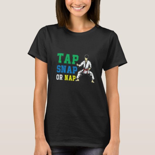 Tap Snap Or Nap Bjj Brazilian Jiu Jitsu 1 T-Shirt (Vorderseite)