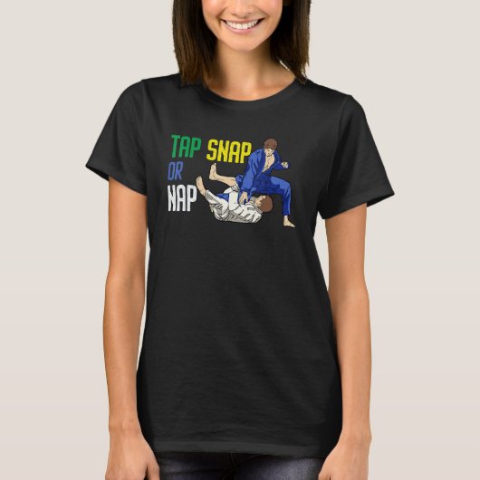 Tap Snap Or Nap Bjj Brazilian Jiu Jitsu 7 T-Shirt (Vorderseite)