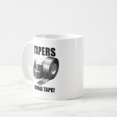Taper's Gonna Tape Funny Mug Kaffeetasse (Vorderseite Links)