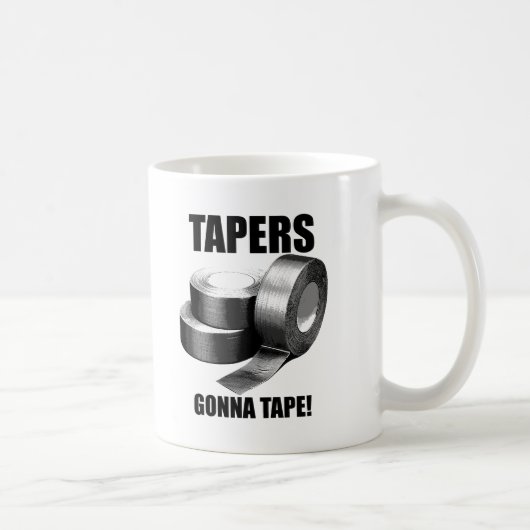 Taper's Gonna Tape Funny Mug Kaffeetasse (Rechts)