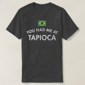 Tapioca Pudding Brasilien Starch Root Cassava Falo T-Shirt (Design vorne)