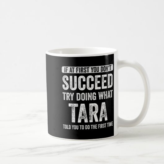 Tara If At First You Don't Succeed Try Doing What  Kaffeetasse (Rechts)