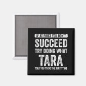 Tara If At First You Don't Succeed Try Doing What Magnet (Vorderseite/Rückseite)
