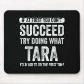 Tara If At First You Don't Succeed Try Doing What Mousepad (Vorne)