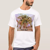 Tarantula, vertrauen mir? T-Shirt (Vorderseite)