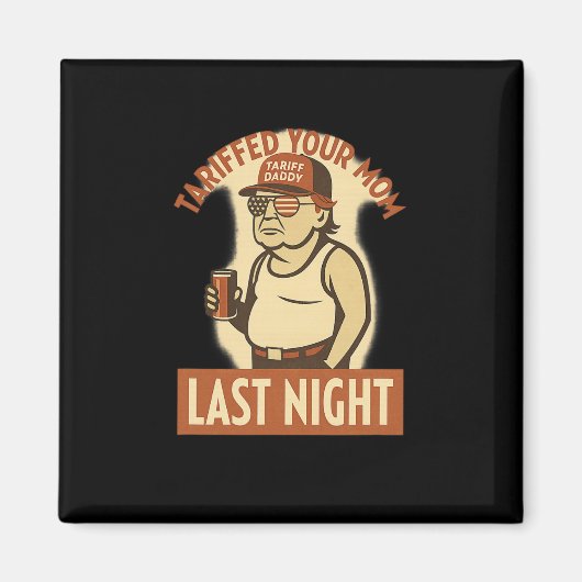 Tariffiert Eure Mutter Shirt – Lustiges Trump Meme Magnet (Vorne)