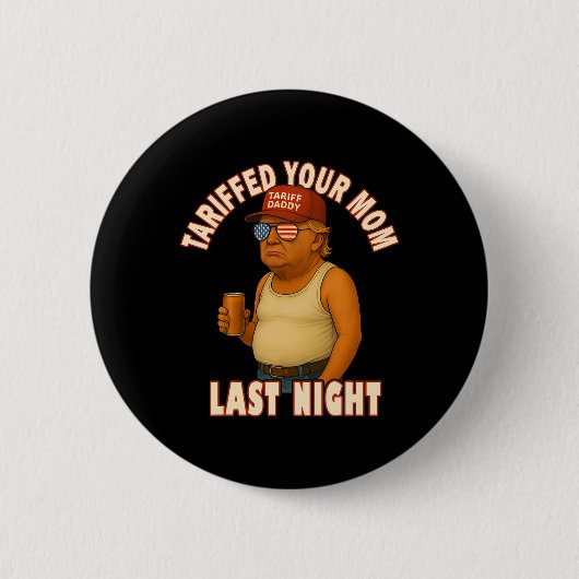 Tariffrei Ihre Mama Funny Tariff Daddy Trump Meme Button (Vorderseite)