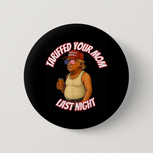 Tariffrei Ihre Mama Funny Tariff Daddy Trump Meme Button (Vorderseite)