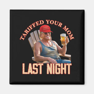 Tariffrei Ihre Mama Funny Tariff Daddy Trump Meme Magnet