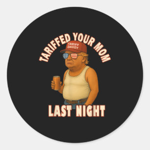 Tariffrei Ihre Mama Funny Tariff Daddy Trump Meme Runder Aufkleber