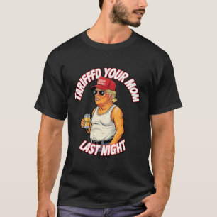 Tariffrei Ihre Mama letzte Nacht Gezeter Funny T-Shirt